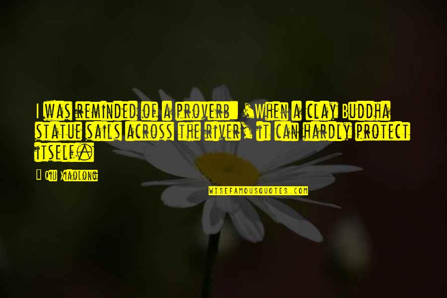 Tacklers Quotes By Qiu Xiaolong: I was reminded of a proverb: 'When a Tacklers Quotes By Qiu Xiaolong: I was reminded of a proverb: 'When a
