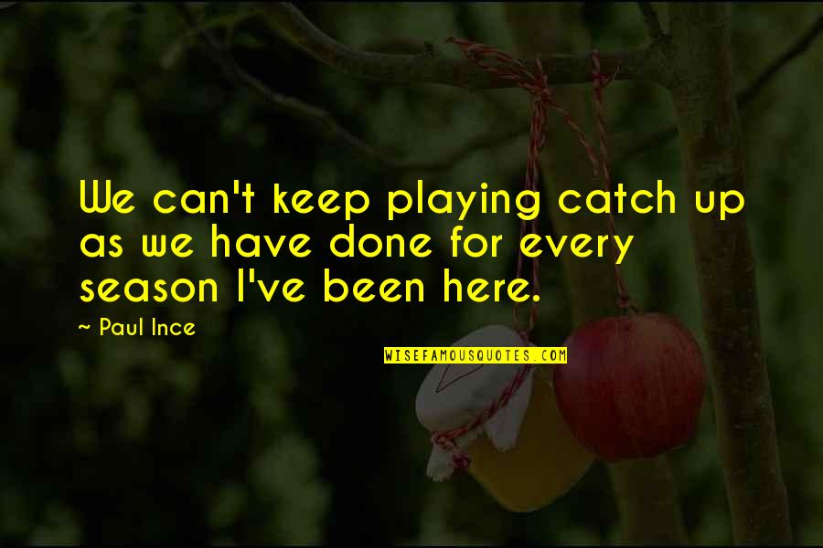 Tackles Quotes By Paul Ince: We can't keep playing catch up as we