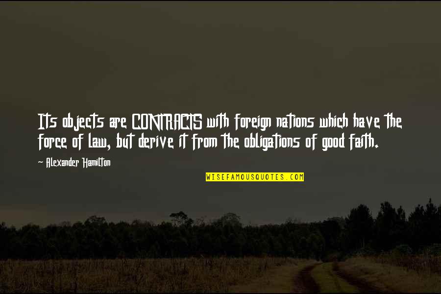 Tackless Riding Quotes By Alexander Hamilton: Its objects are CONTRACTS with foreign nations which