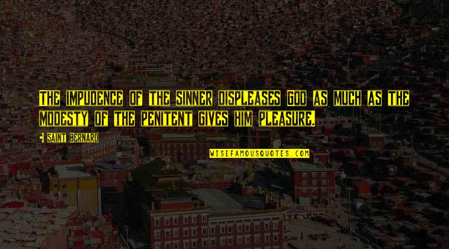 Tacky The Penguin Quotes By Saint Bernard: The impudence of the sinner displeases God as Tacky The Penguin Quotes By Saint Bernard: The impudence of the sinner displeases God as
