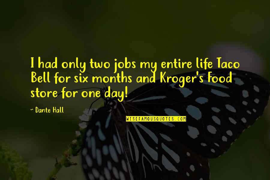 Taco Quotes By Dante Hall: I had only two jobs my entire life