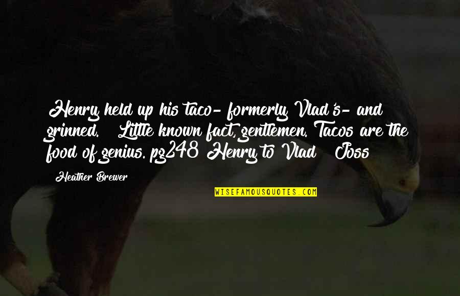 Taco Quotes By Heather Brewer: Henry held up his taco- formerly Vlad's- and