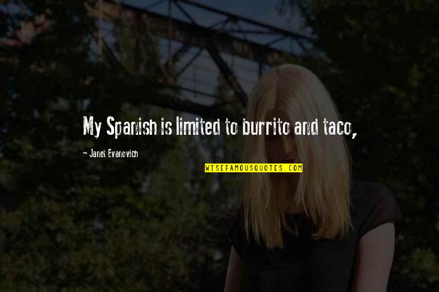 Taco Quotes By Janet Evanovich: My Spanish is limited to burrito and taco,