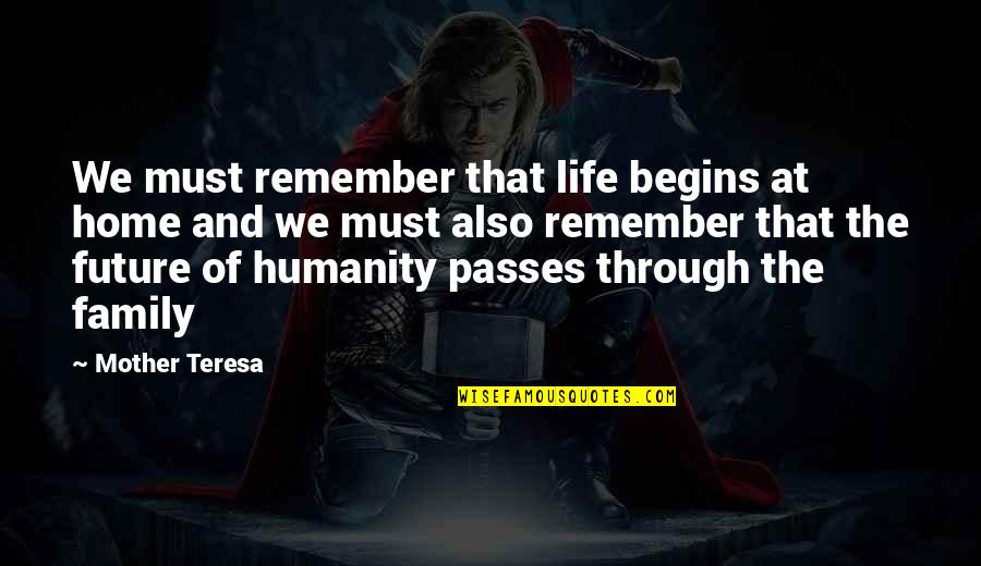 Tacones In English Quotes By Mother Teresa: We must remember that life begins at home Tacones In English Quotes By Mother Teresa: We must remember that life begins at home