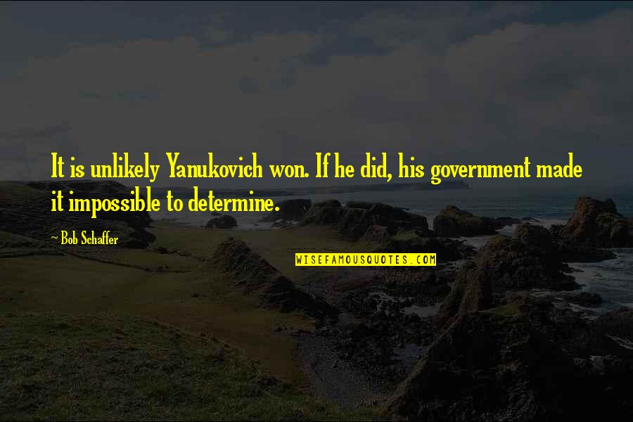 Tacones Lejanos Quotes By Bob Schaffer: It is unlikely Yanukovich won. If he did, Tacones Lejanos Quotes By Bob Schaffer: It is unlikely Yanukovich won. If he did,