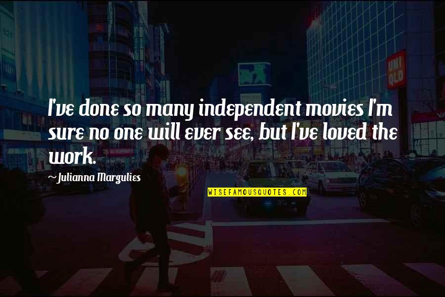 Tacos Funny Quotes By Julianna Margulies: I've done so many independent movies I'm sure Tacos Funny Quotes By Julianna Margulies: I've done so many independent movies I'm sure