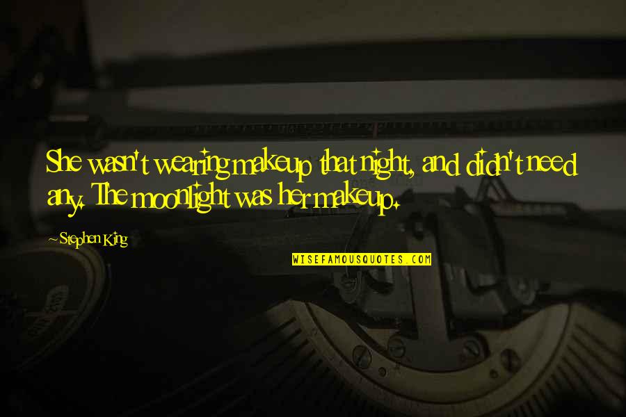 Tacos Funny Quotes By Stephen King: She wasn't wearing makeup that night, and didn't Tacos Funny Quotes By Stephen King: She wasn't wearing makeup that night, and didn't