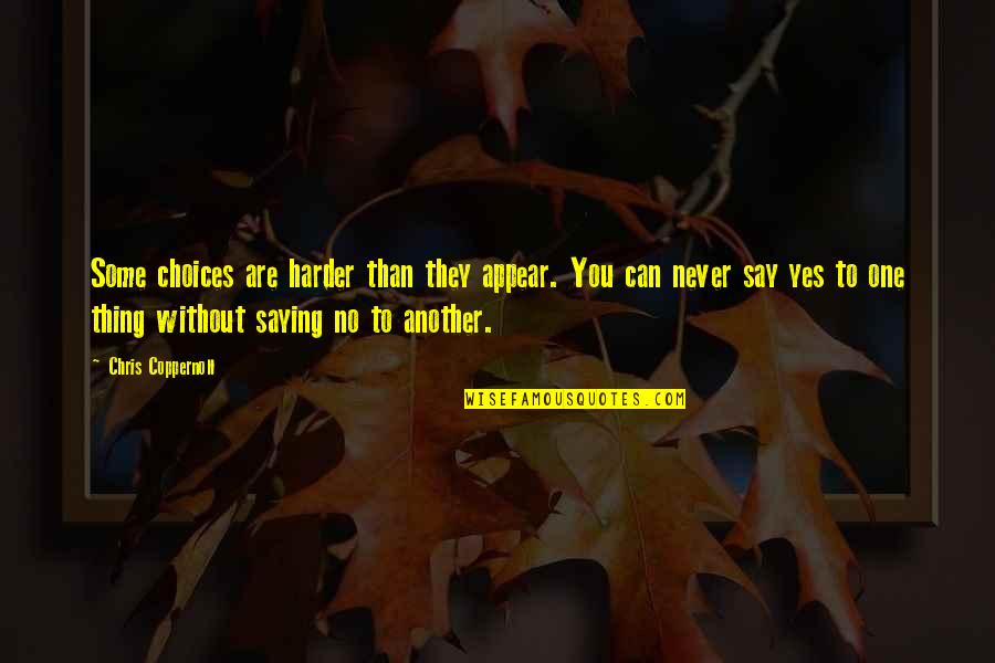 Tacquira Latouches Age Quotes By Chris Coppernoll: Some choices are harder than they appear. You