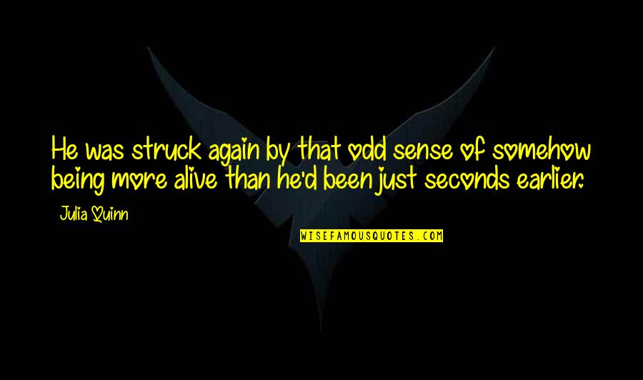 Tacquira Latouches Age Quotes By Julia Quinn: He was struck again by that odd sense Tacquira Latouches Age Quotes By Julia Quinn: He was struck again by that odd sense