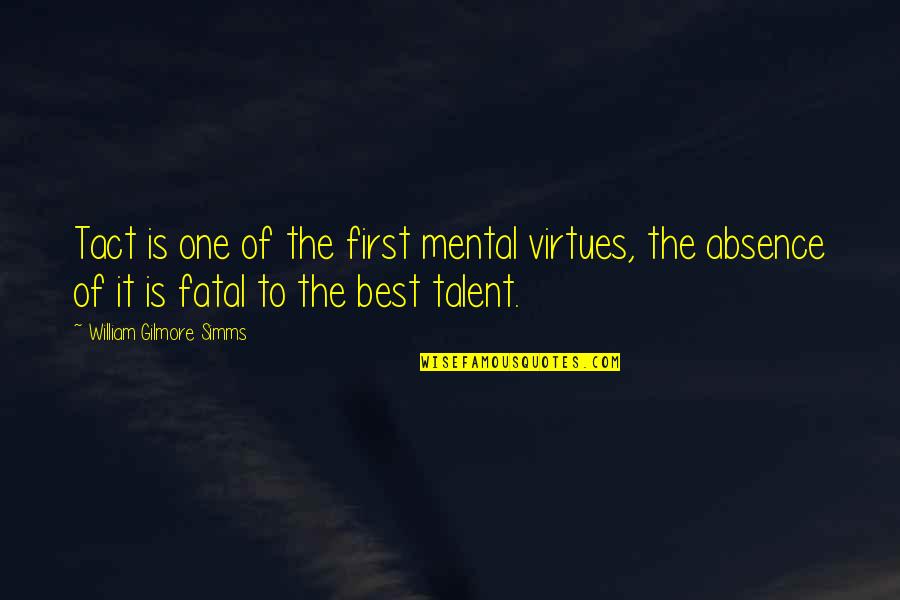 Tact Quotes By William Gilmore Simms: Tact is one of the first mental virtues, Tact Quotes By William Gilmore Simms: Tact is one of the first mental virtues,