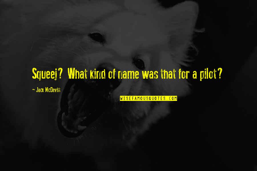 Tactel Quotes By Jack McDevitt: Squeej? What kind of name was that for Tactel Quotes By Jack McDevitt: Squeej? What kind of name was that for