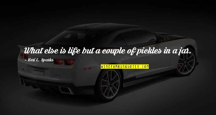 Tactfulness Quotes By Keri L. Sparks: What else is life but a couple of Tactfulness Quotes By Keri L. Sparks: What else is life but a couple of