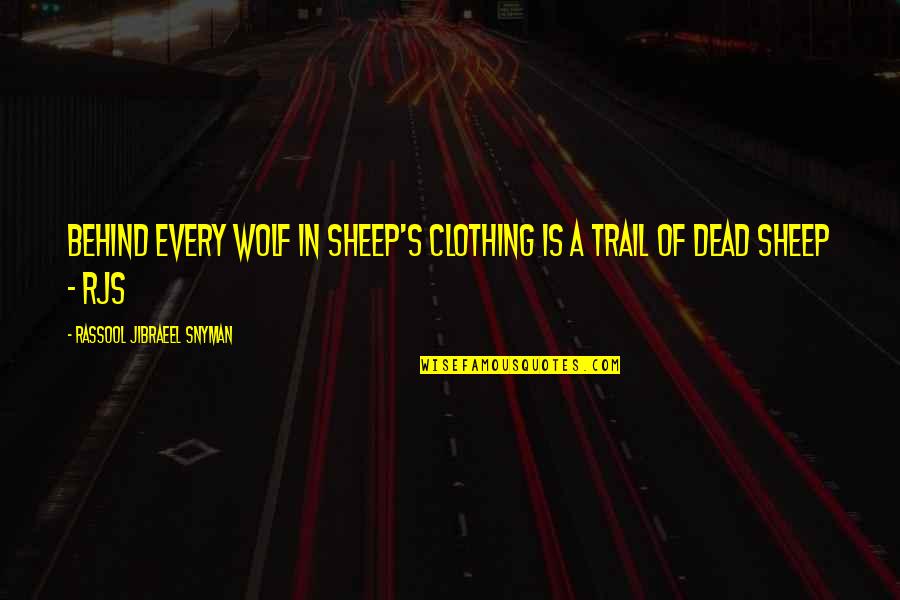 Tactical Ems Quotes By Rassool Jibraeel Snyman: Behind every wolf in sheep's clothing is a