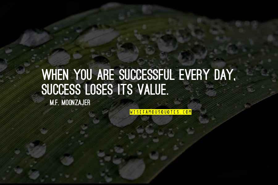 Tactical Pens Quotes By M.F. Moonzajer: When you are successful every day, success loses