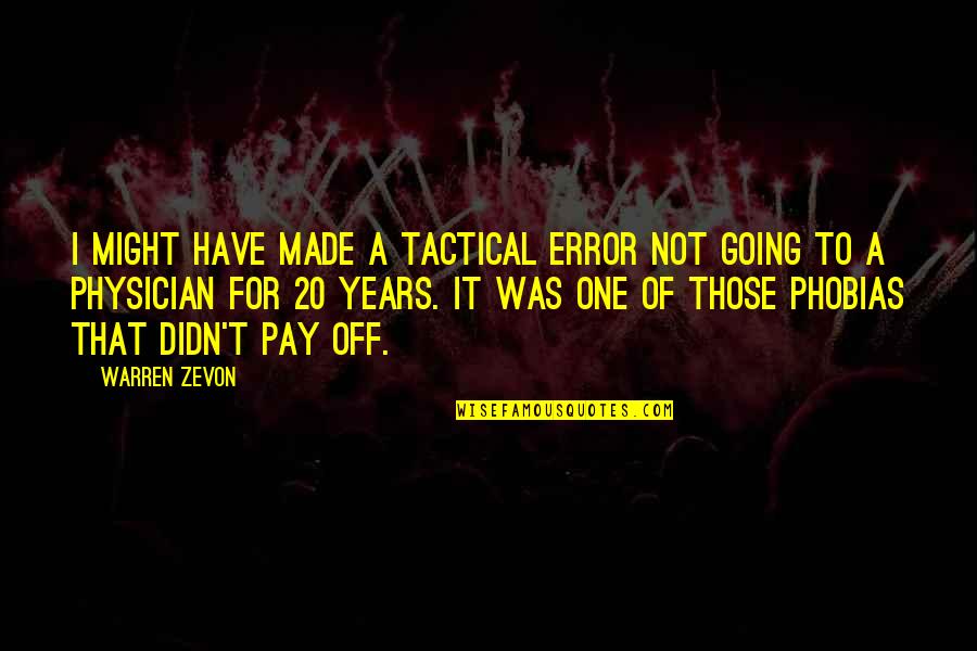 Tactical Quotes By Warren Zevon: I might have made a tactical error not