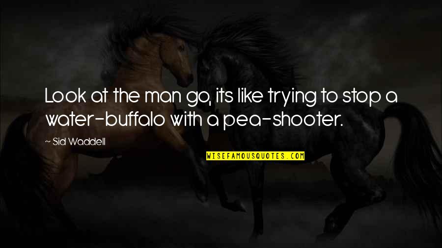 Tacticalscorpiongear Quotes By Sid Waddell: Look at the man go, its like trying