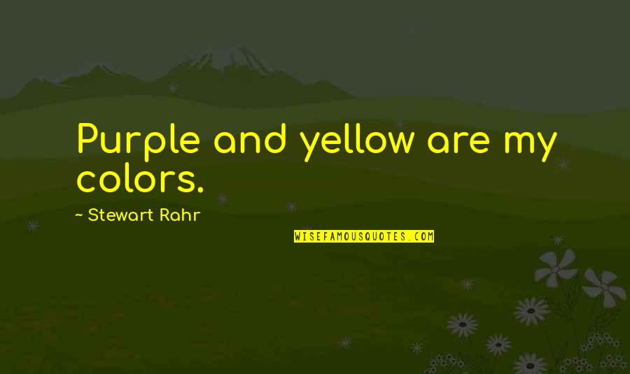 Tacticon Armament Quotes By Stewart Rahr: Purple and yellow are my colors. Tacticon Armament Quotes By Stewart Rahr: Purple and yellow are my colors.
