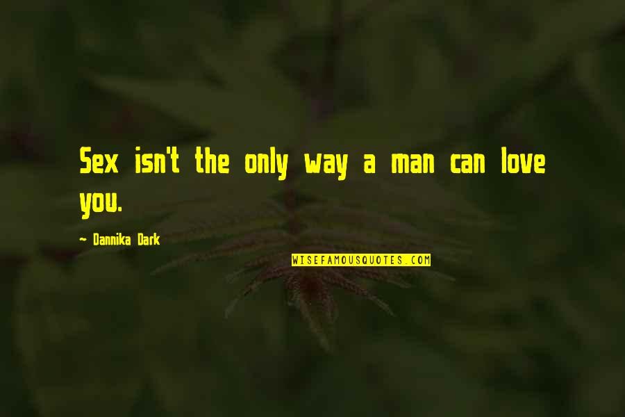 Tacticon Red Quotes By Dannika Dark: Sex isn't the only way a man can