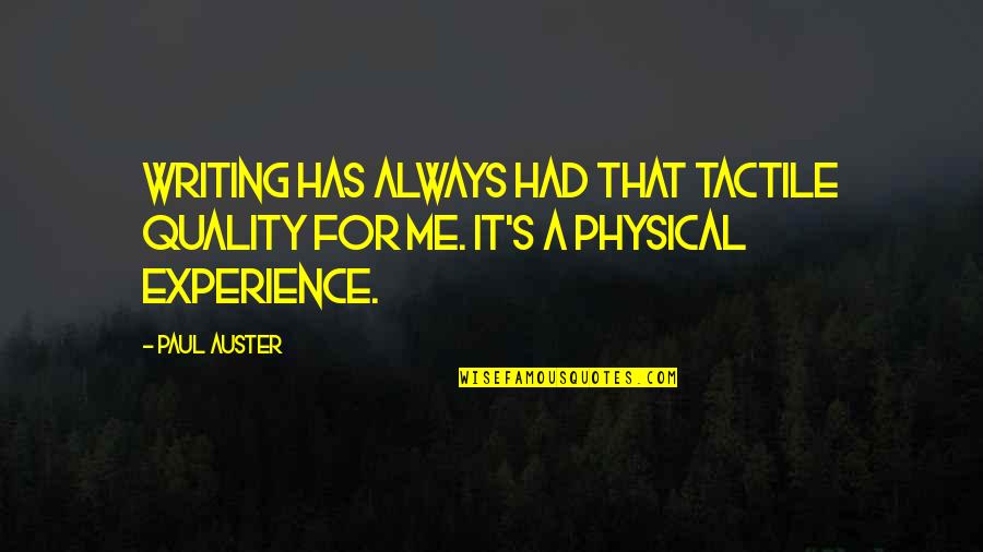 Tactile Quotes By Paul Auster: Writing has always had that tactile quality for