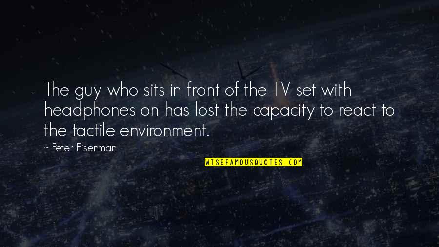 Tactile Quotes By Peter Eisenman: The guy who sits in front of the Tactile Quotes By Peter Eisenman: The guy who sits in front of the