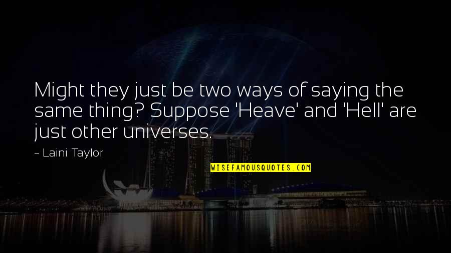 Tacyshyn Quotes By Laini Taylor: Might they just be two ways of saying