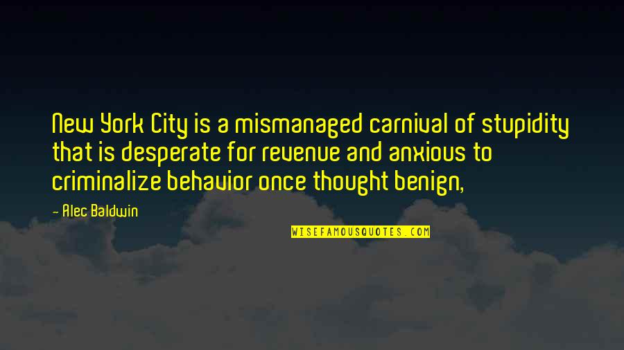 Taczka Quotes By Alec Baldwin: New York City is a mismanaged carnival of
