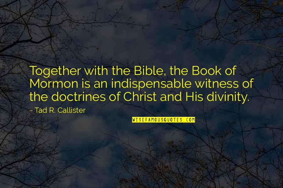 Tad Callister Quotes By Tad R. Callister: Together with the Bible, the Book of Mormon