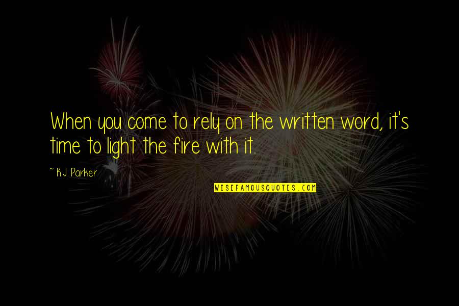 Tadaaki Naganuma Quotes By K.J. Parker: When you come to rely on the written