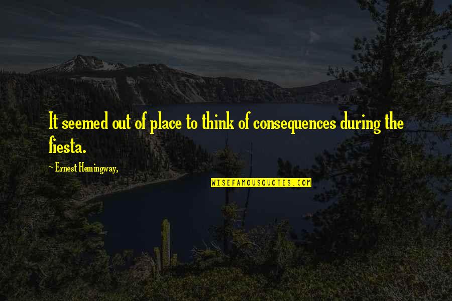 Tadakuni From Danshi Quotes By Ernest Hemingway,: It seemed out of place to think of Tadakuni From Danshi Quotes By Ernest Hemingway,: It seemed out of place to think of