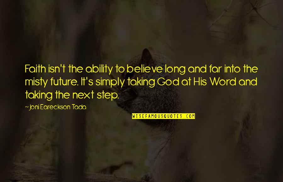 Tada's Quotes By Joni Eareckson Tada: Faith isn't the ability to believe long and Tada's Quotes By Joni Eareckson Tada: Faith isn't the ability to believe long and