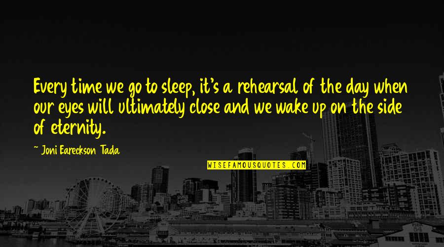 Tada's Quotes By Joni Eareckson Tada: Every time we go to sleep, it's a