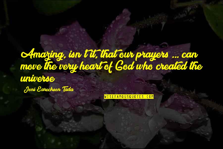Tada's Quotes By Joni Eareckson Tada: Amazing, isn't it, that our prayers ... can
