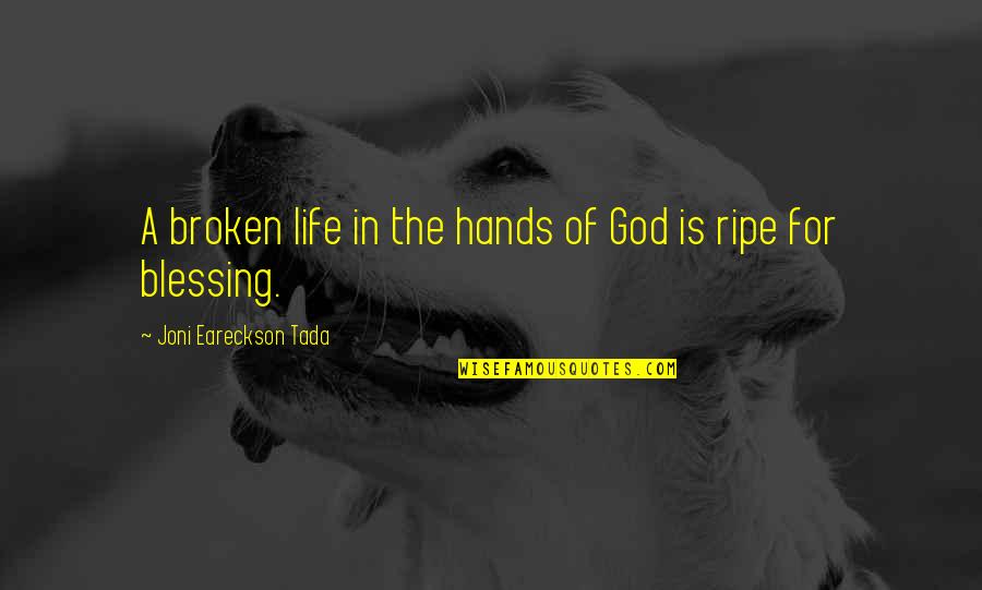 Tada's Quotes By Joni Eareckson Tada: A broken life in the hands of God