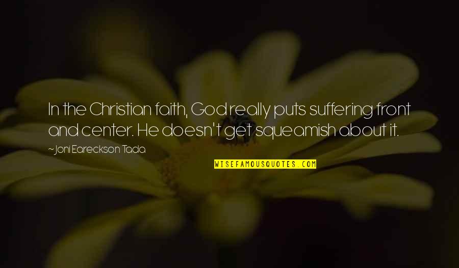 Tada's Quotes By Joni Eareckson Tada: In the Christian faith, God really puts suffering Tada's Quotes By Joni Eareckson Tada: In the Christian faith, God really puts suffering