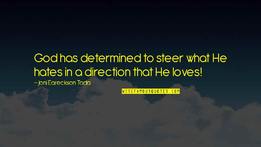 Tada's Quotes By Joni Eareckson Tada: God has determined to steer what He hates Tada's Quotes By Joni Eareckson Tada: God has determined to steer what He hates