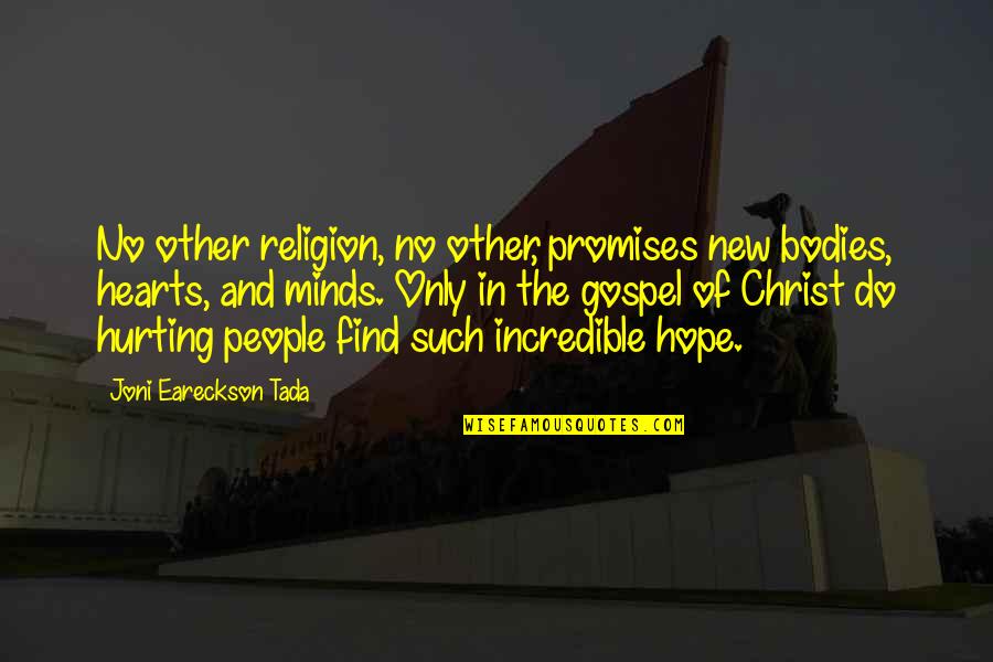 Tada's Quotes By Joni Eareckson Tada: No other religion, no other, promises new bodies, Tada's Quotes By Joni Eareckson Tada: No other religion, no other, promises new bodies,