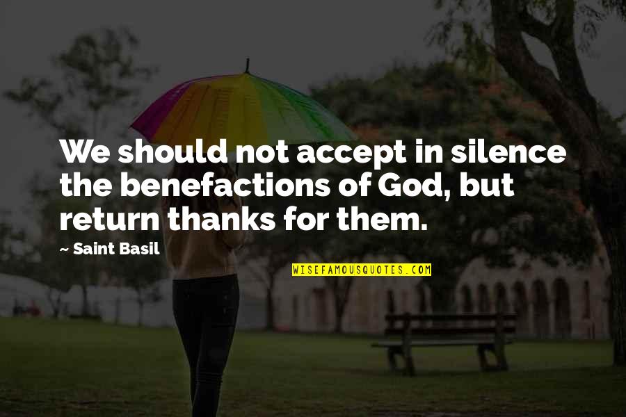 Tadasuke Tall Quotes By Saint Basil: We should not accept in silence the benefactions