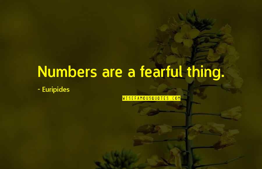 Tadayoshi Kohno Quotes By Euripides: Numbers are a fearful thing. Tadayoshi Kohno Quotes By Euripides: Numbers are a fearful thing.