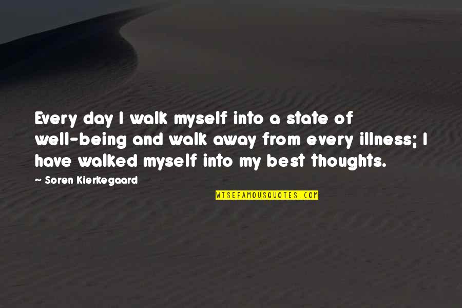 Tadayoshi Kura Quotes By Soren Kierkegaard: Every day I walk myself into a state