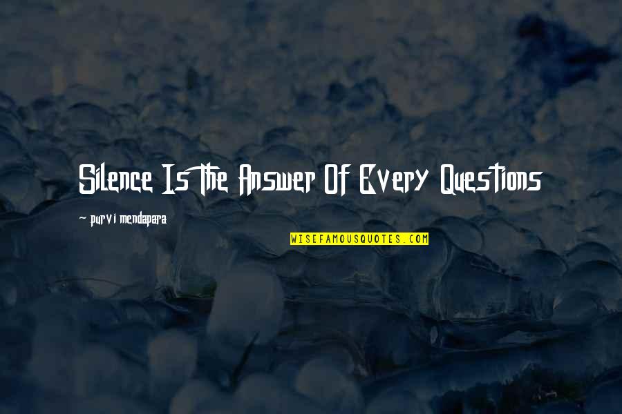 Taddeo Zuccaro Quotes By Purvi Mendapara: Silence Is The Answer Of Every Questions