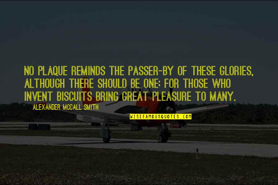 Tadeo Quotes By Alexander McCall Smith: No plaque reminds the passer-by of these glories, Tadeo Quotes By Alexander McCall Smith: No plaque reminds the passer-by of these glories,