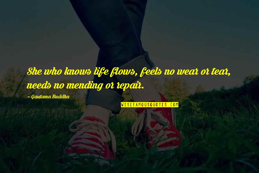 Tadese Almu Quotes By Gautama Buddha: She who knows life flows, feels no wear
