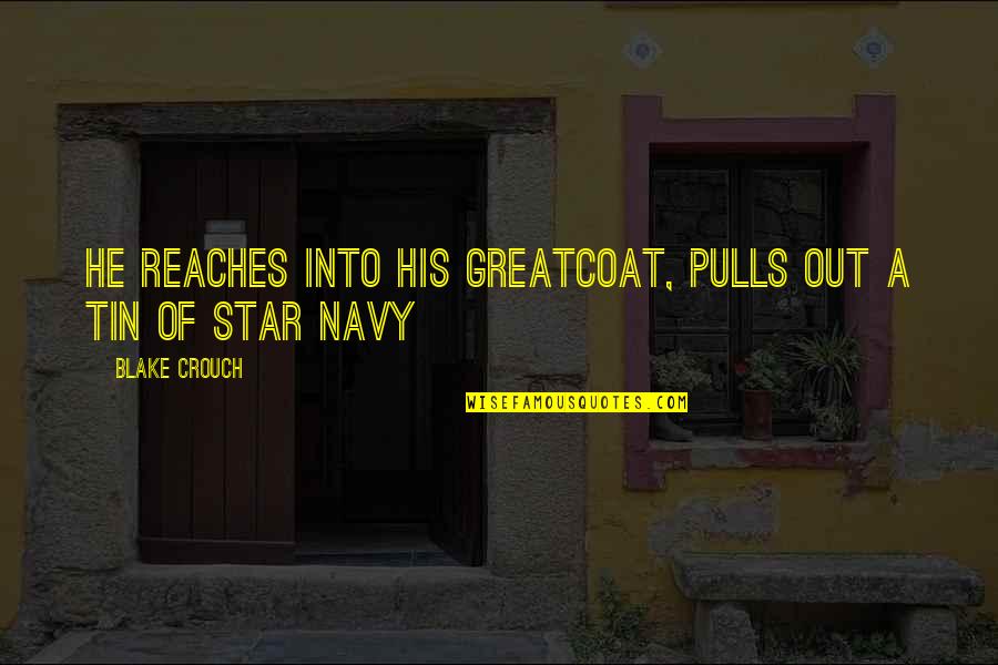 Tadese Maedot Quotes By Blake Crouch: He reaches into his greatcoat, pulls out a