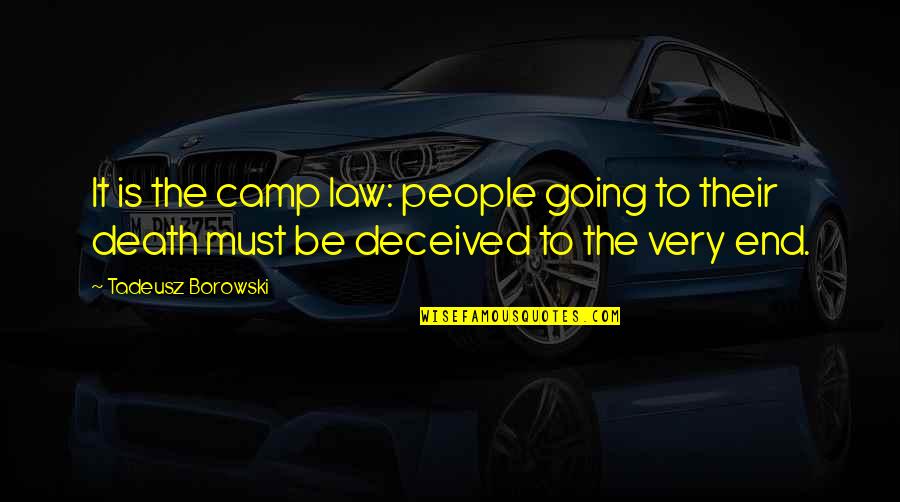 Tadeusz Borowski Quotes By Tadeusz Borowski: It is the camp law: people going to