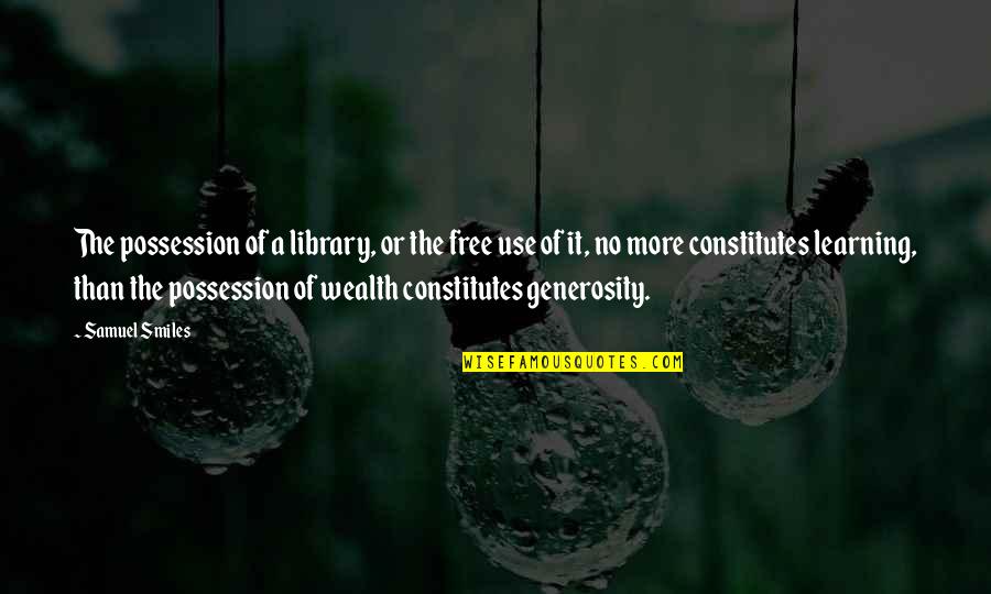 Tadeusz Rejtan Quotes By Samuel Smiles: The possession of a library, or the free