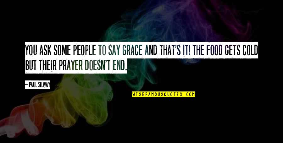 Tadhana Song Quotes By Paul Silway: You ask some people to say grace and Tadhana Song Quotes By Paul Silway: You ask some people to say grace and
