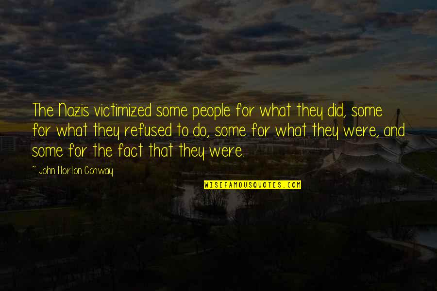 Tadhg Beirne Quotes By John Horton Conway: The Nazis victimized some people for what they