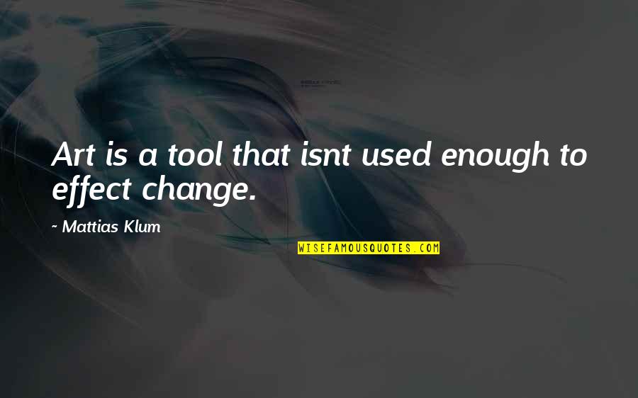Tadine Inc Quotes By Mattias Klum: Art is a tool that isnt used enough Tadine Inc Quotes By Mattias Klum: Art is a tool that isnt used enough