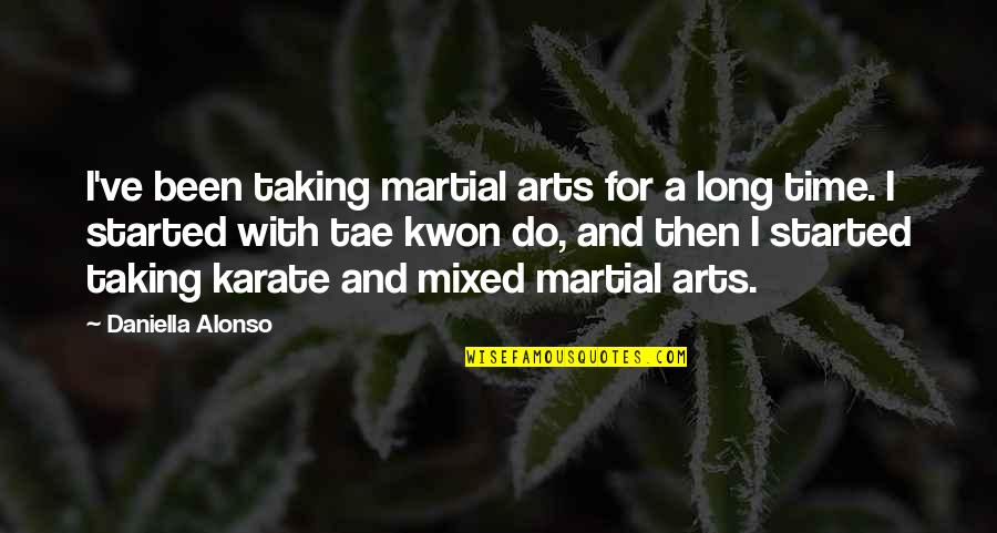 Tae Kwon Do Quotes By Daniella Alonso: I've been taking martial arts for a long