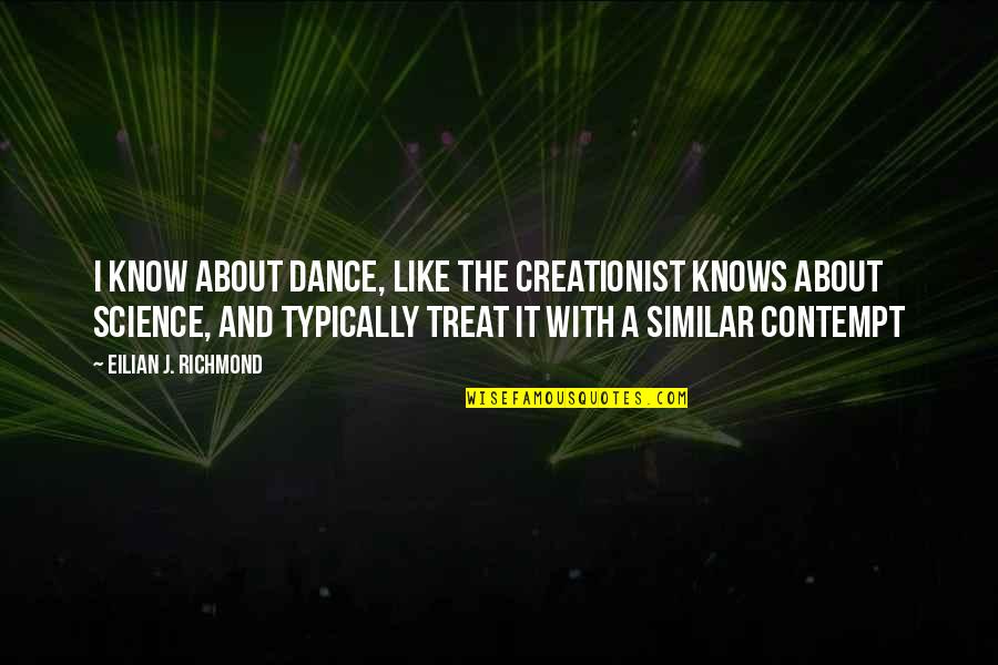 Taebooty Quotes By Eilian J. Richmond: I know about dance, like the creationist knows